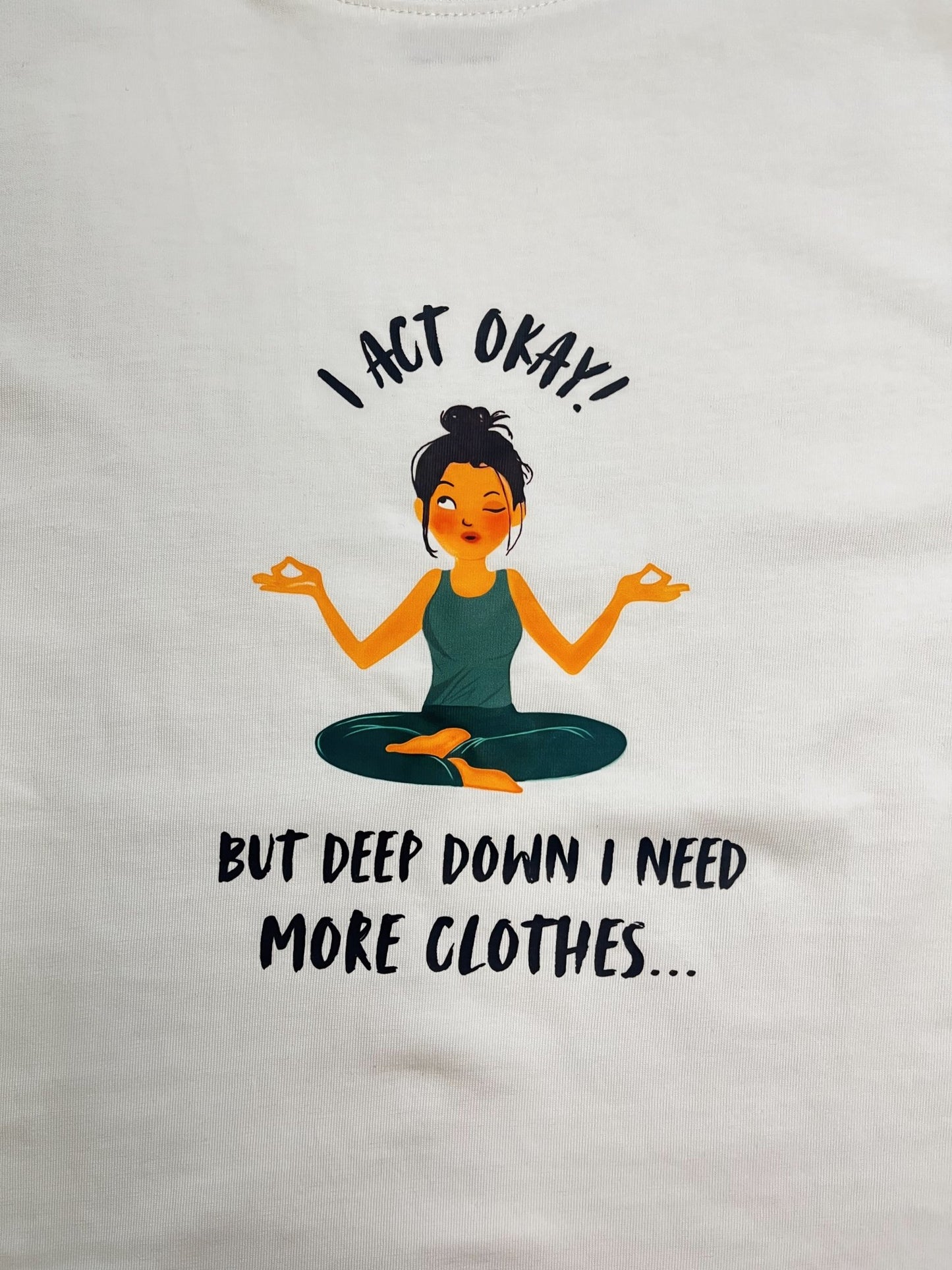 Need More Clothes Tee — 'I Act Okay' White Relaxed Fit Cotton T-Shirt